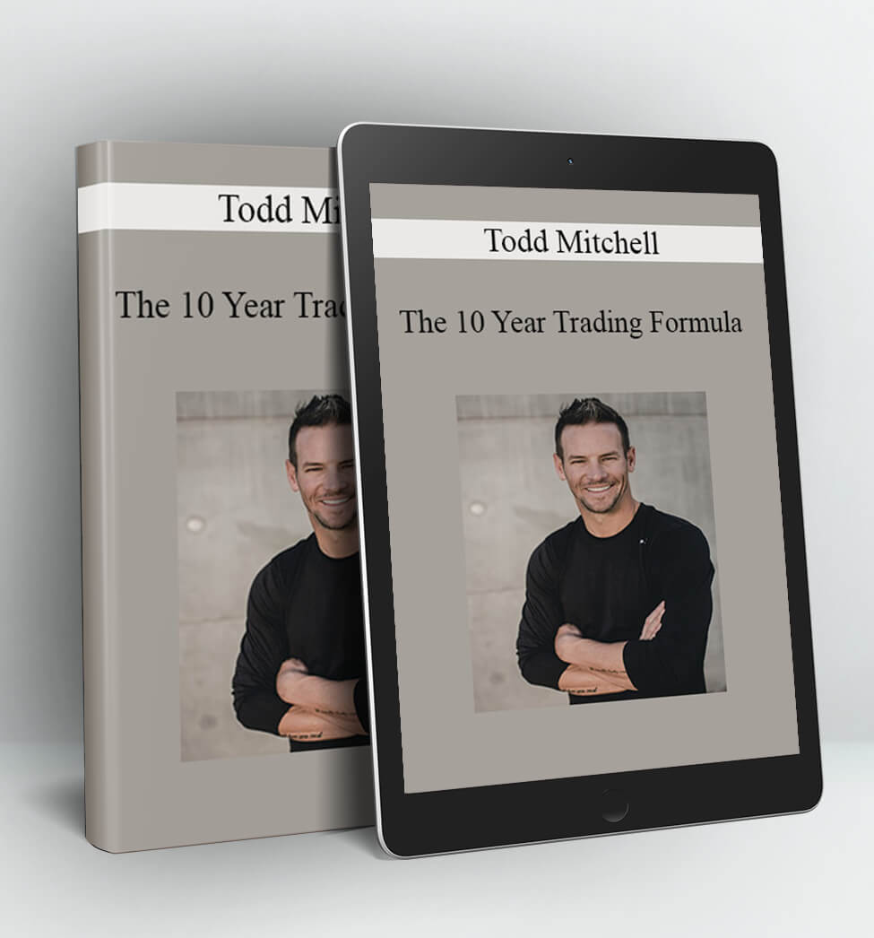 The 10 Year Trading Formula - Todd Mitchell