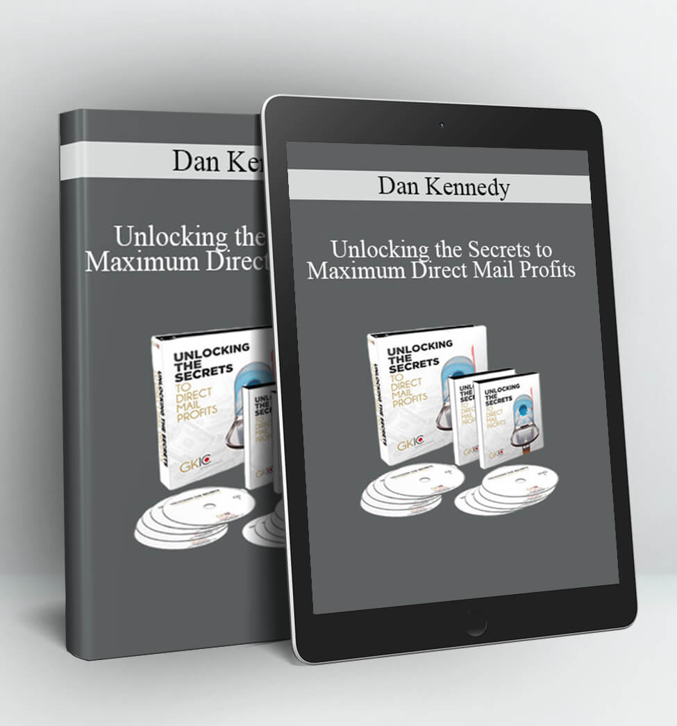 Unlocking the Secrets to Maximum Direct Mail Profits - Dan Kennedy