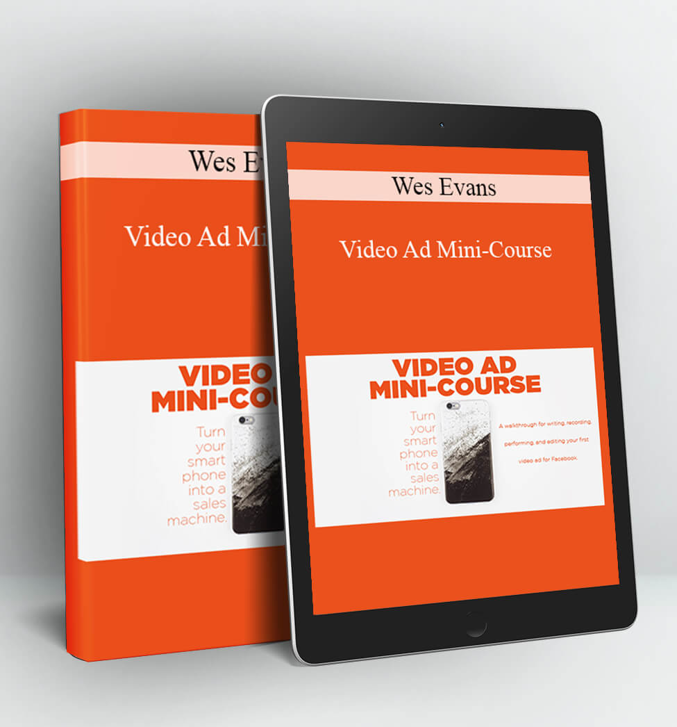 Video Ad Mini-Course - Wes Evans