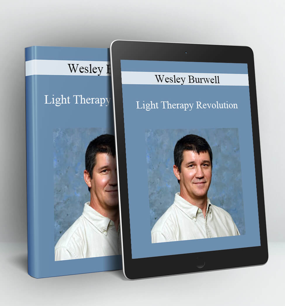 Light Therapy Revolution - Wesley Burwell