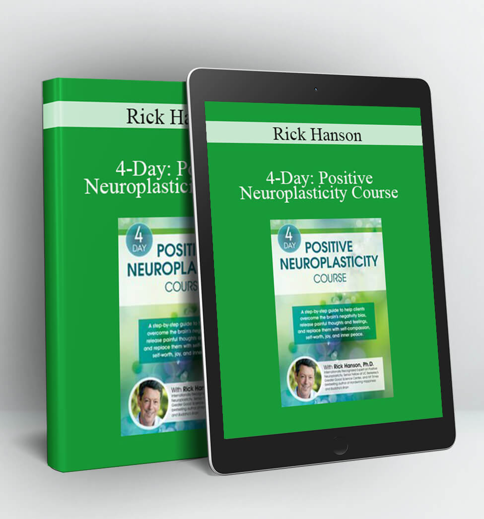 4-Day: Positive Neuroplasticity Course - Rick Hanson Ph.D.