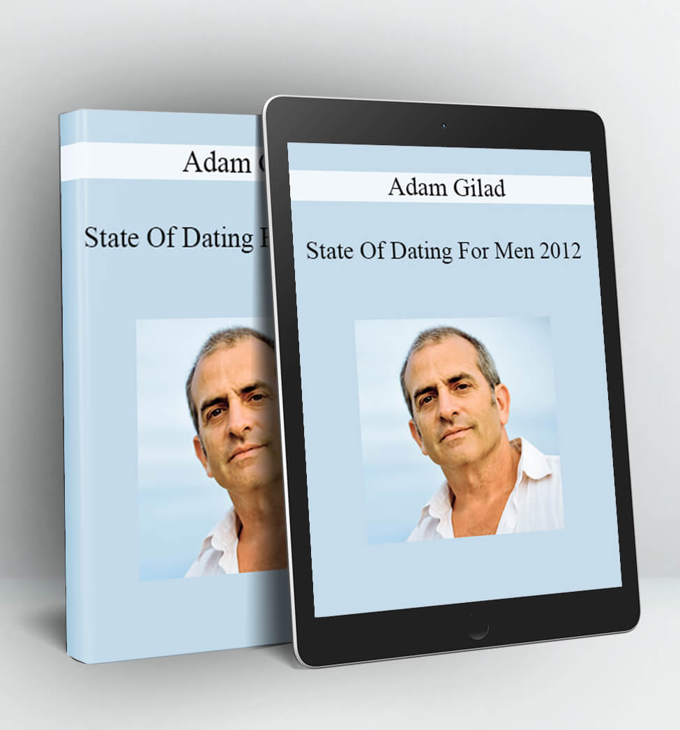 State Of Dating For Men 2012 - Adam Gilad(a.ka.Grant Adams)