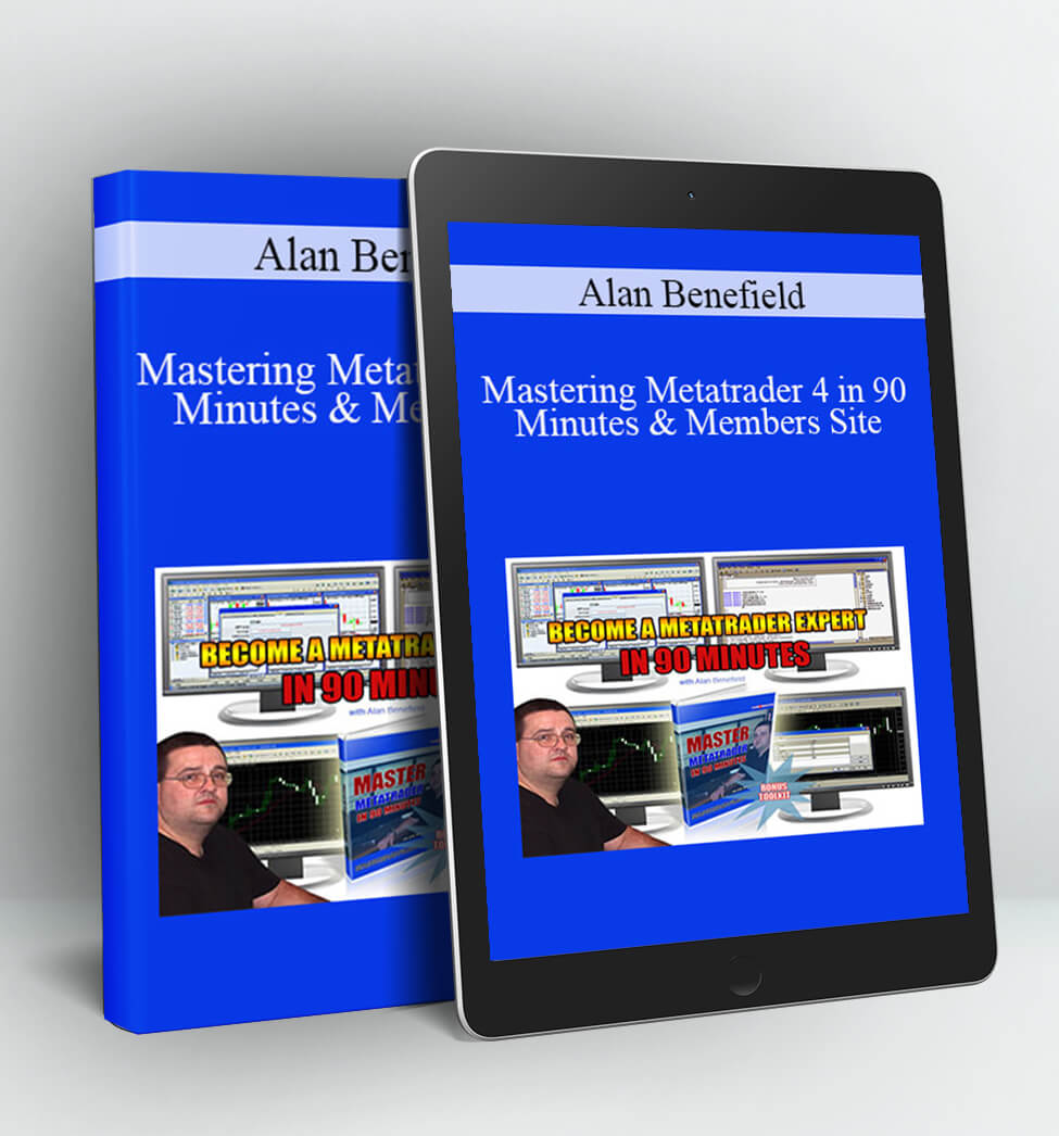 Mastering Metatrader 4 in 90 Minutes & Members Site - Alan Benefield