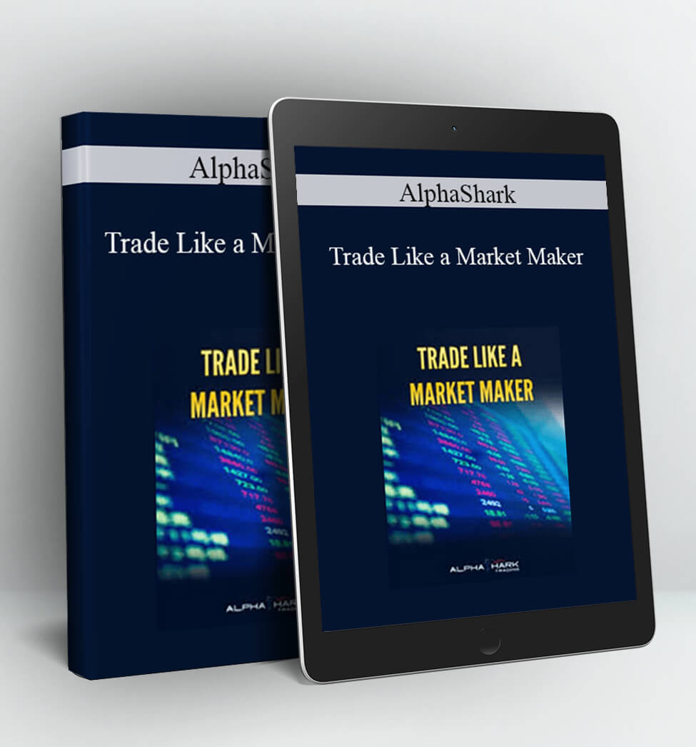 Trade Like a Market Maker - Alphashark