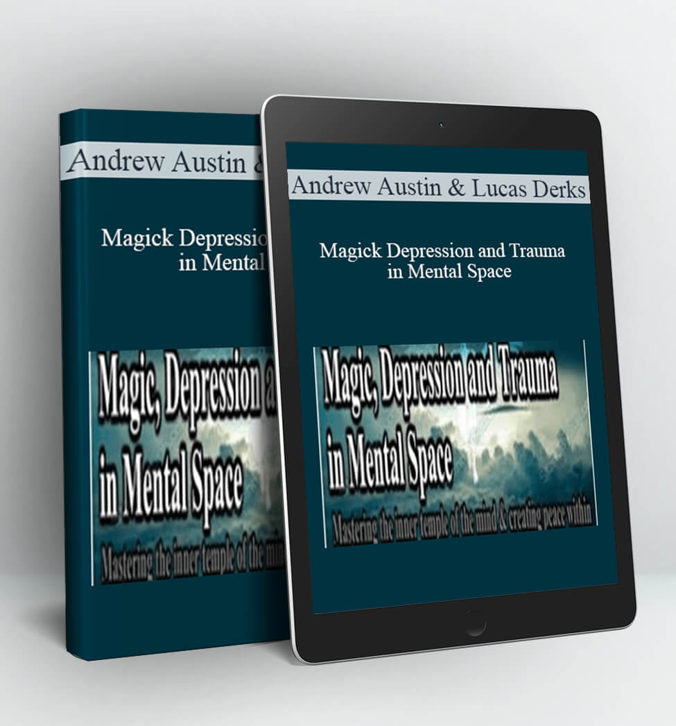 Magick, Depression and Trauma in Mental Space - Andrew Austin and Lucas Derks