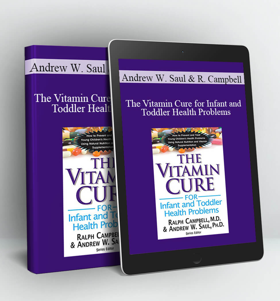 The Vitamin Cure for Infant and Toddler Health Pr… - Andrew W. Saul & Ralph Campbell