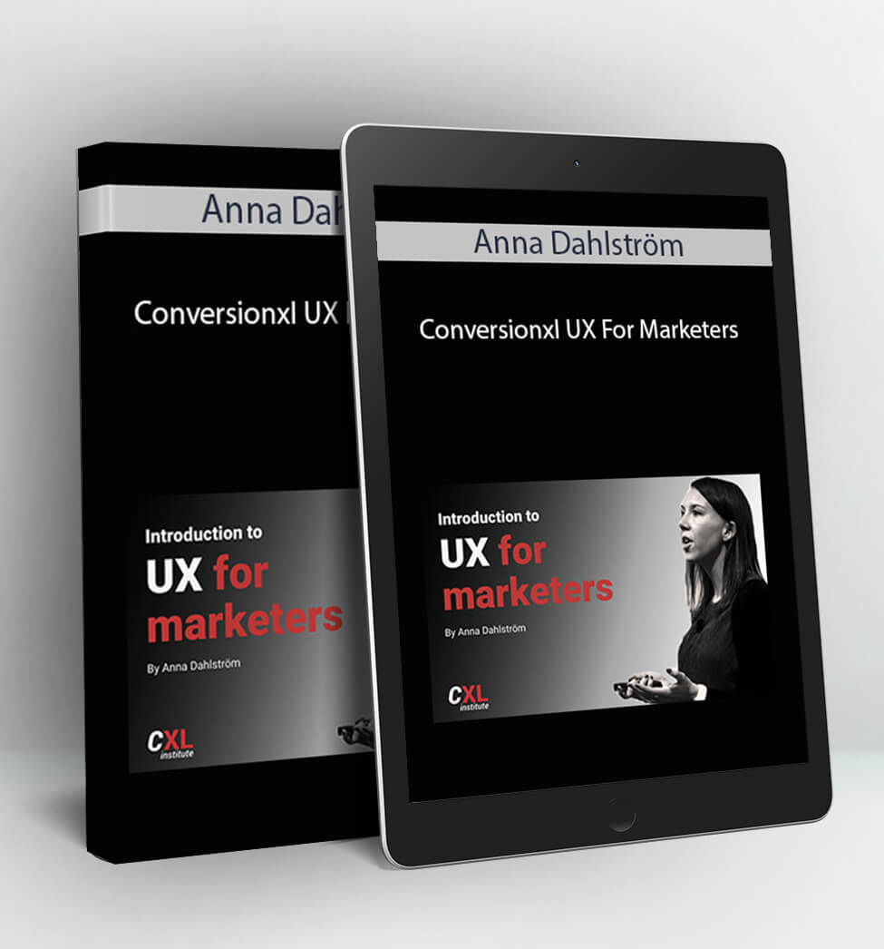 Conversionxl UX For Marketers - Anna Dahlström