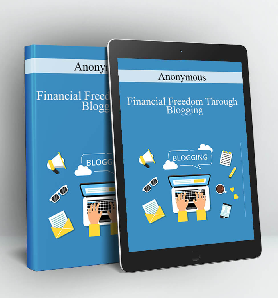 Financial Freedom Through Blogging - Anonymous