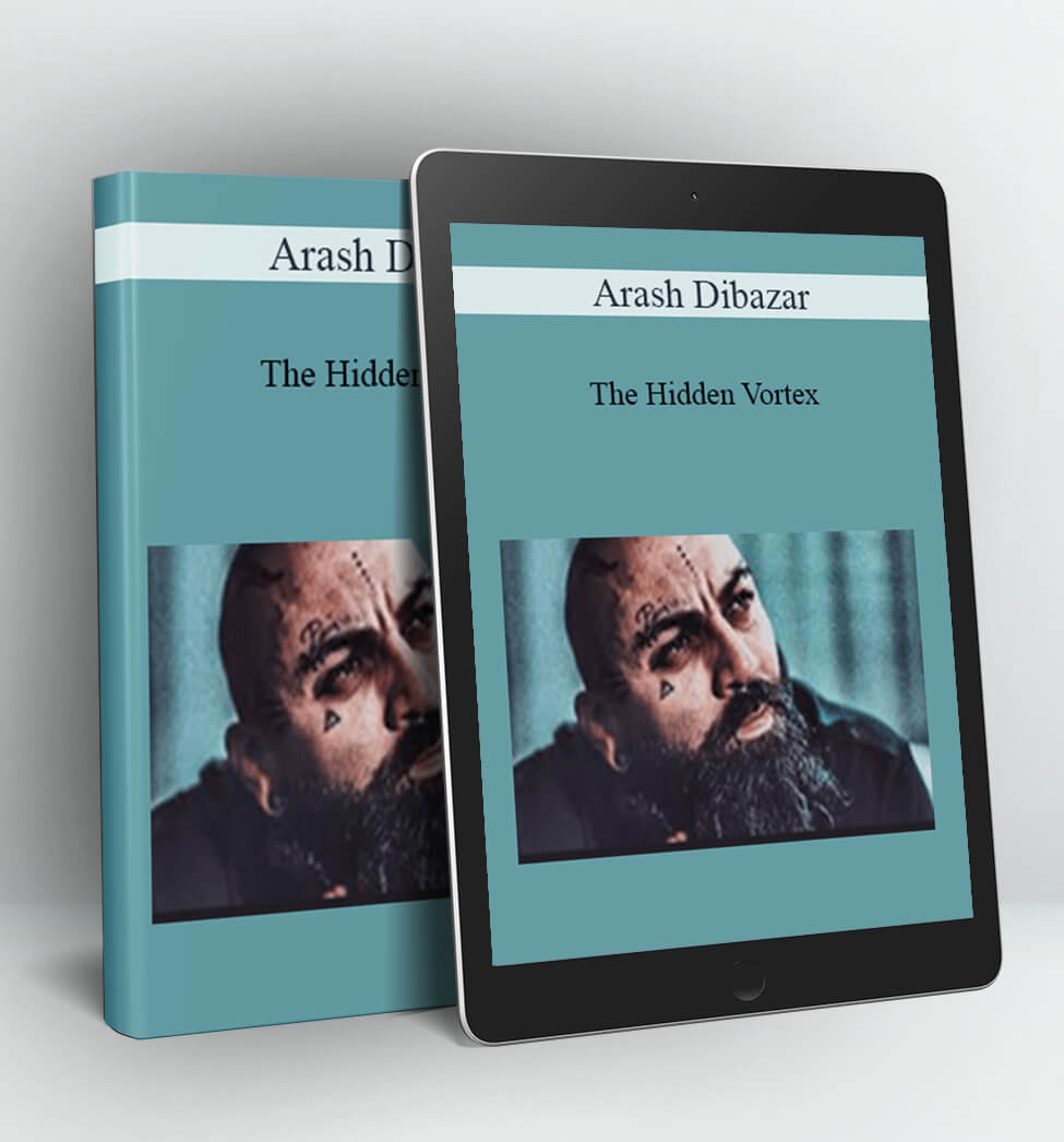 The Hidden Vortex - Arash Dibazar