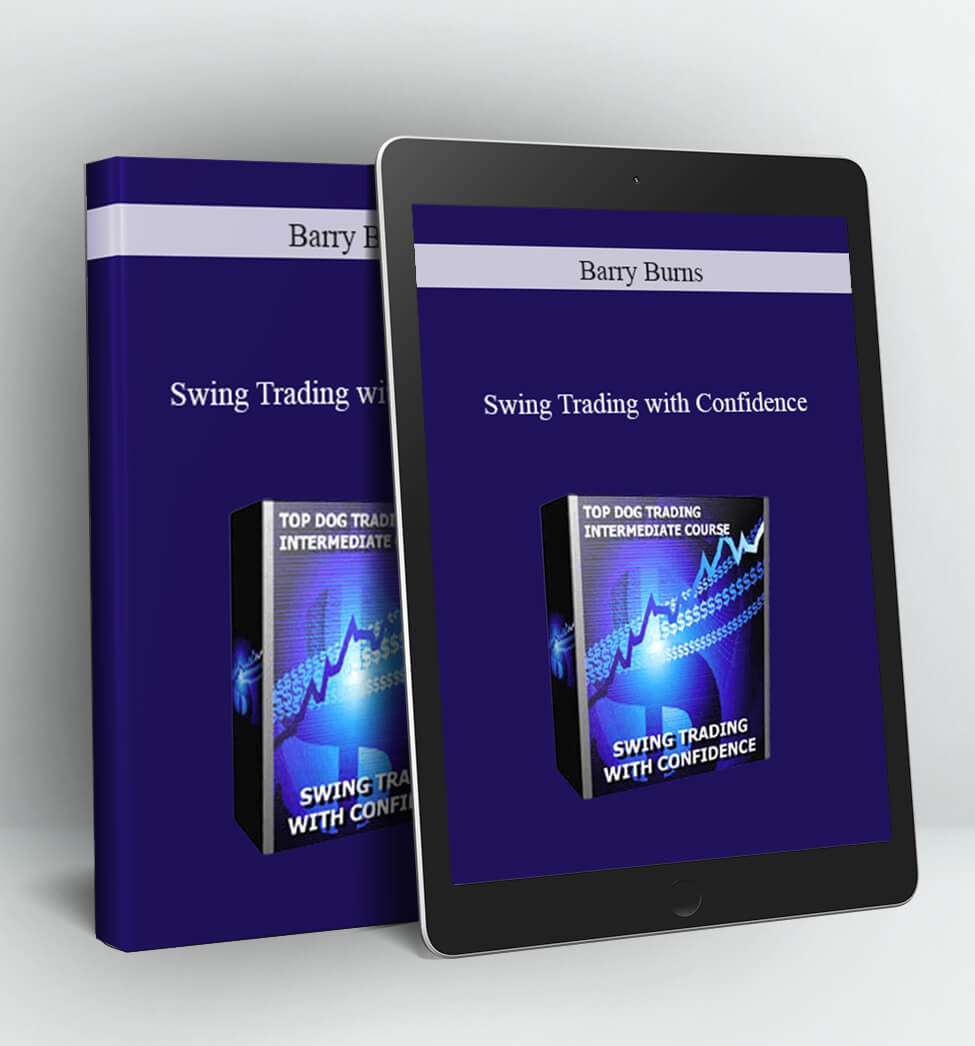 SWING TRADING WITH CONFIDENCE - Barry Burns