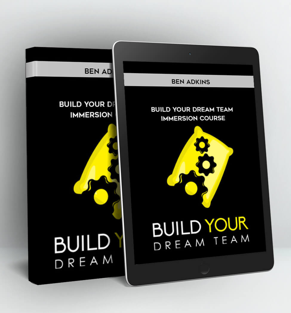 Build Your Dream Team Immersion Course - Ben Adkin