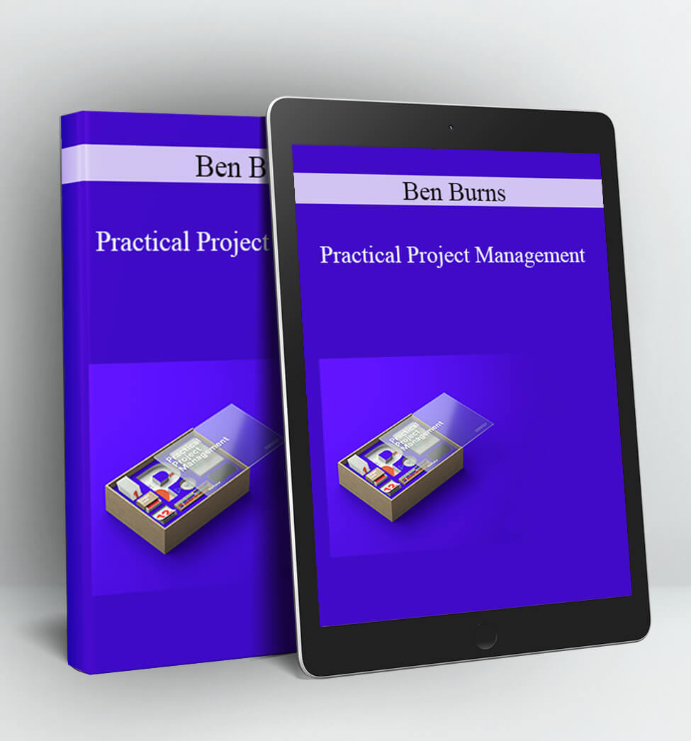 Practical Project Management - Ben Burns