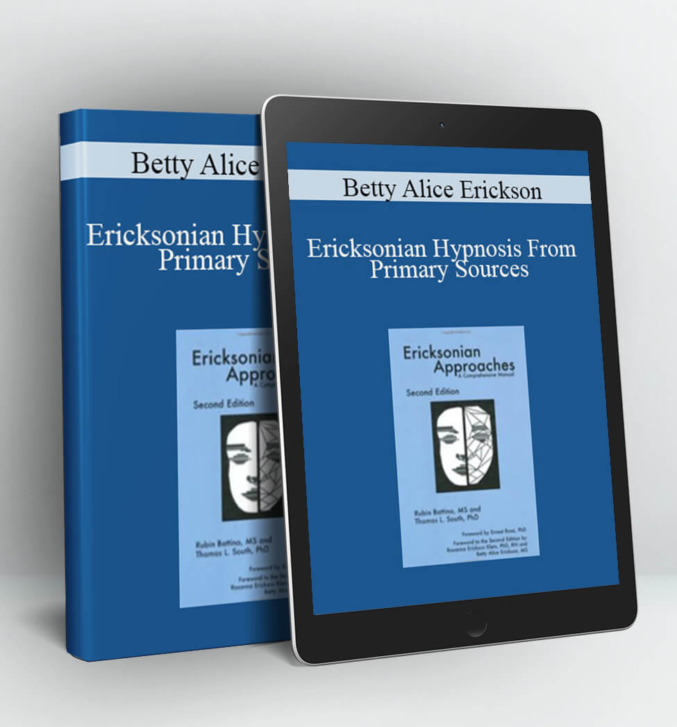 Betty Alice Erickson Ericksonian hypnosis from primary sources