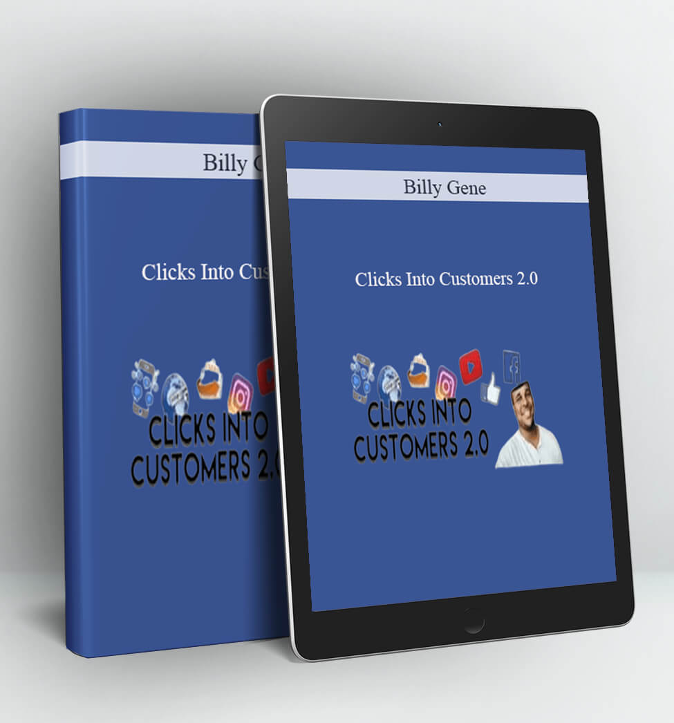 Clicks Into Customers 2.0 - Billy Gene