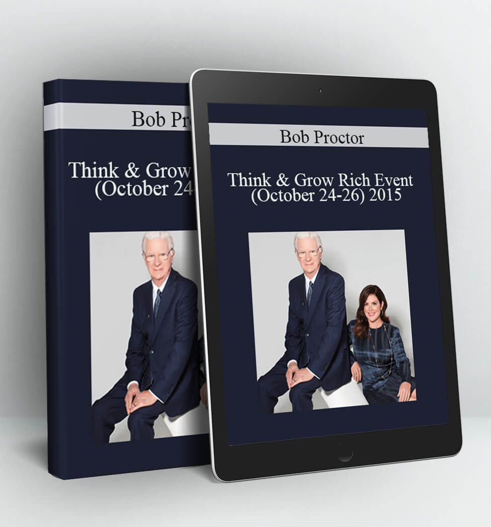 Bob Proctor - Think aThink & Grow Rich Event (October 24-26) 2015 - Bob Proctor& Grow Rich Event (October 24-26) 2015