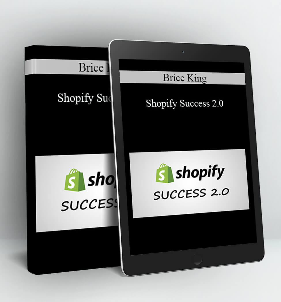 Shopify Success 2.0 - Brice King