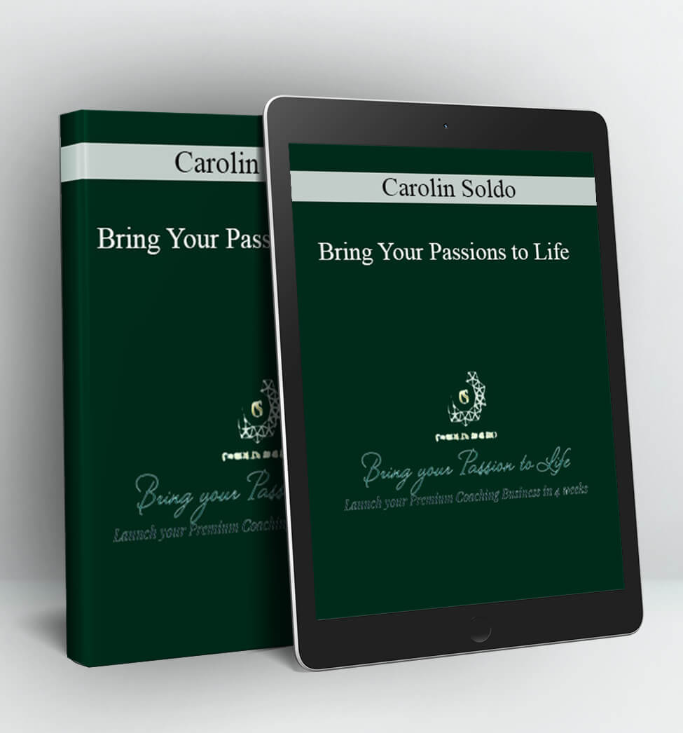 Bring Your Passions to Life - Carolin Soldo