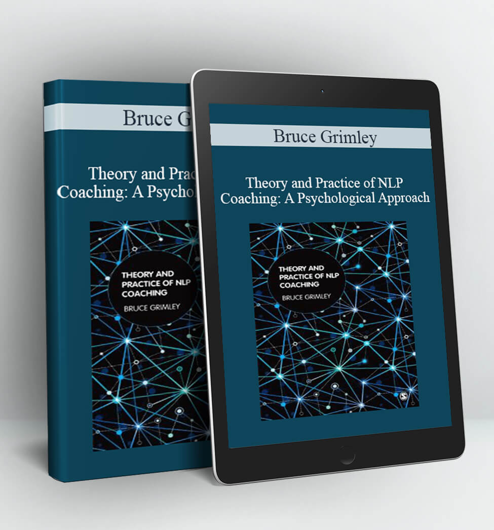 Theory and Practice of NLP Coaching: A Psychological Approach - Bruce Grimley