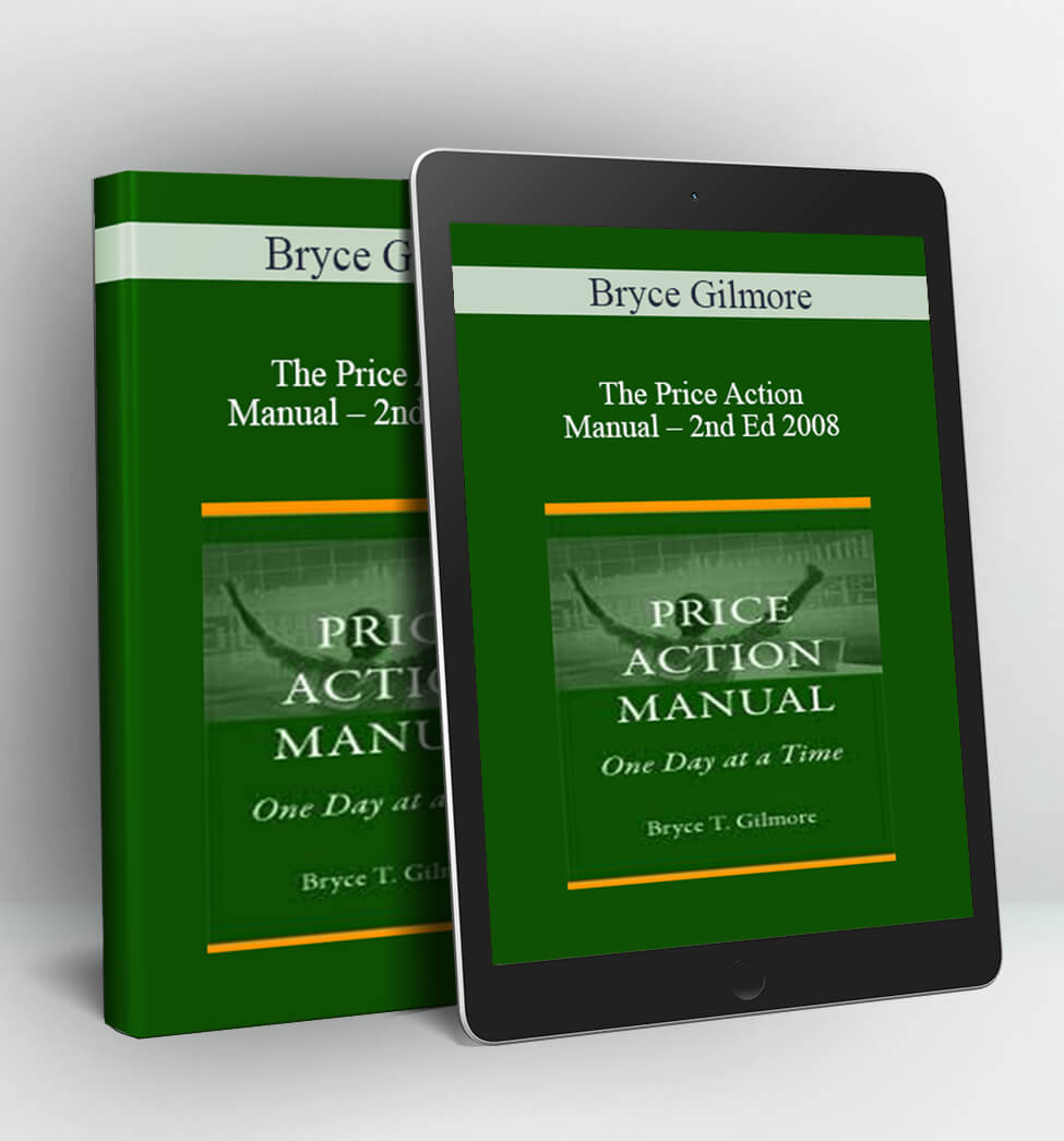 The Price Action Manual, 2nd Ed 2008 - Bryce Gilmore