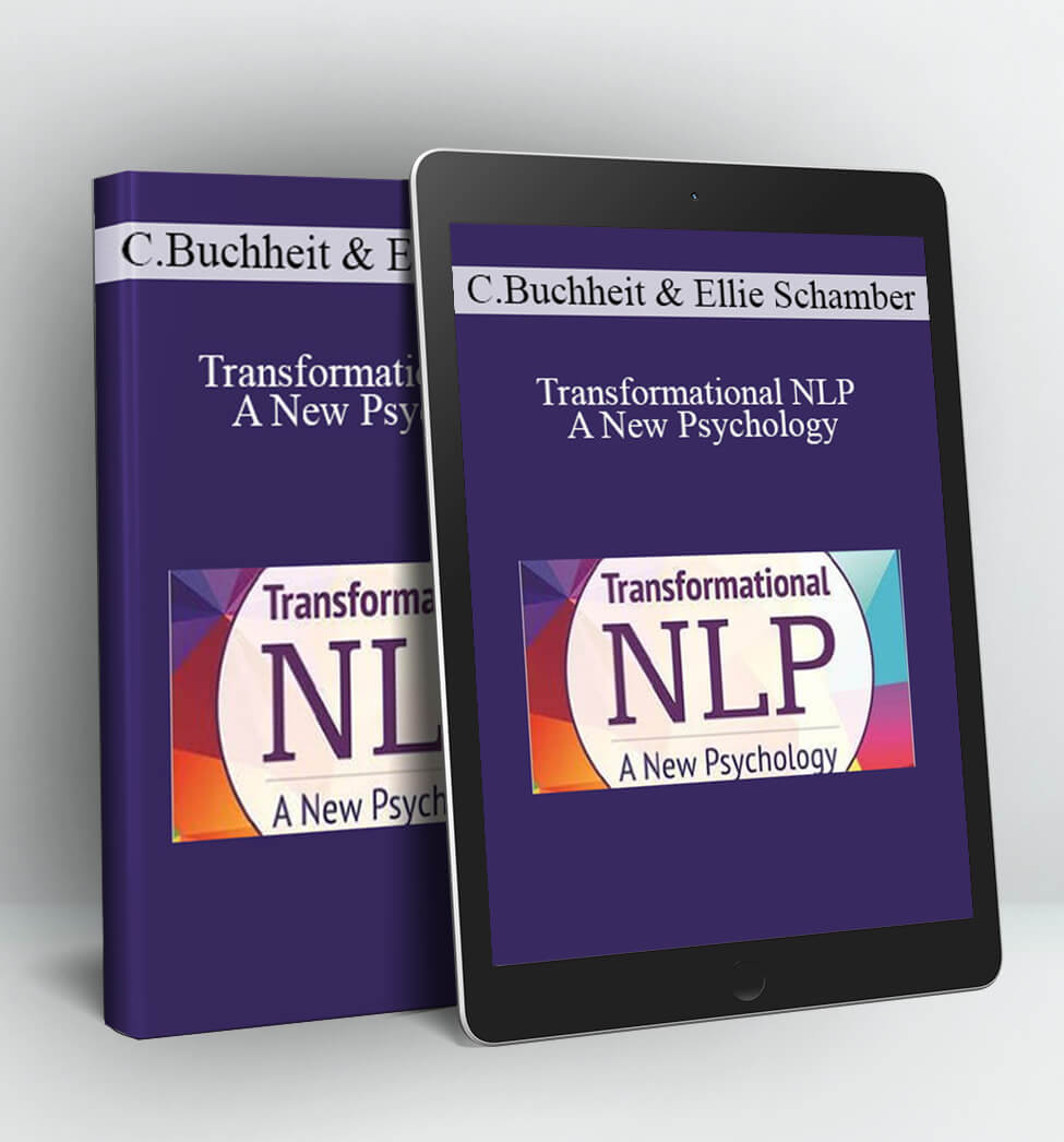 Transformational NLP - A New Psychology - Carl Buchheit, Ellie Schamber