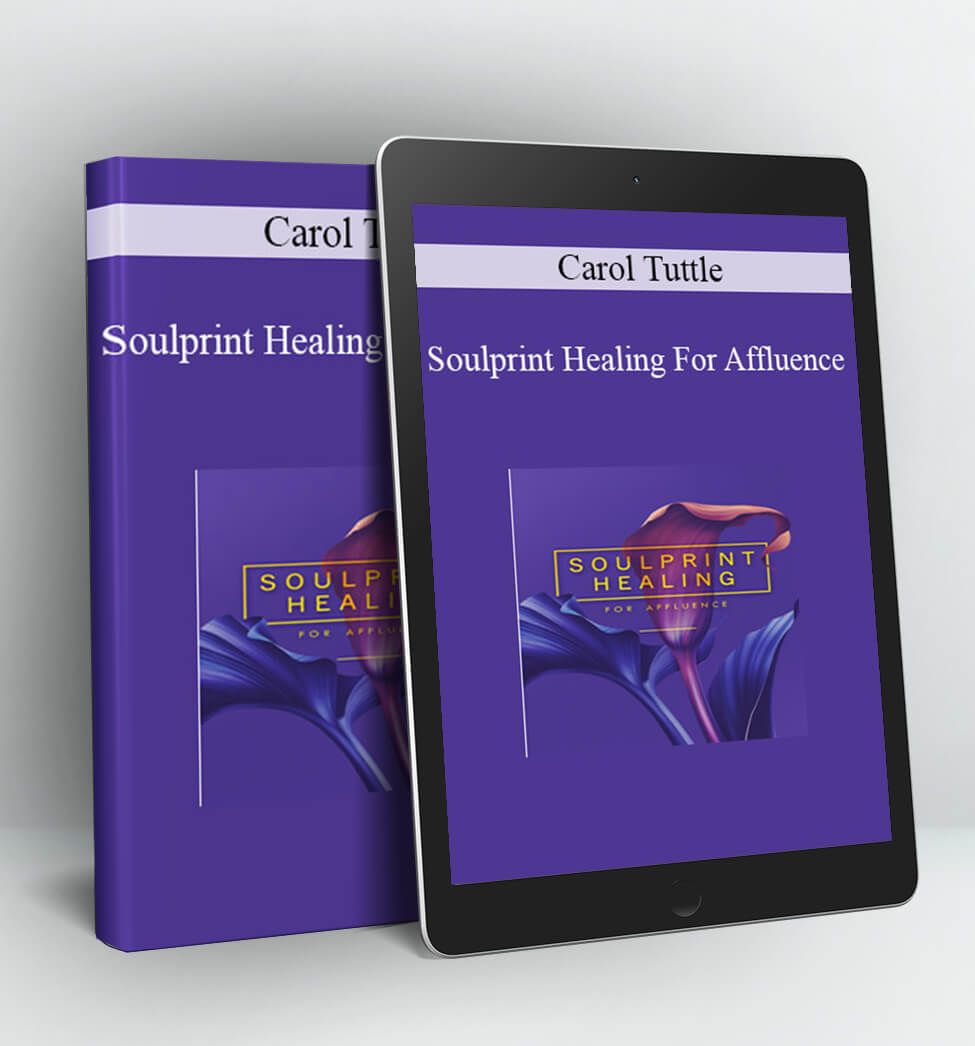 Soulprint Healing For Affluence - Carol Tuttle