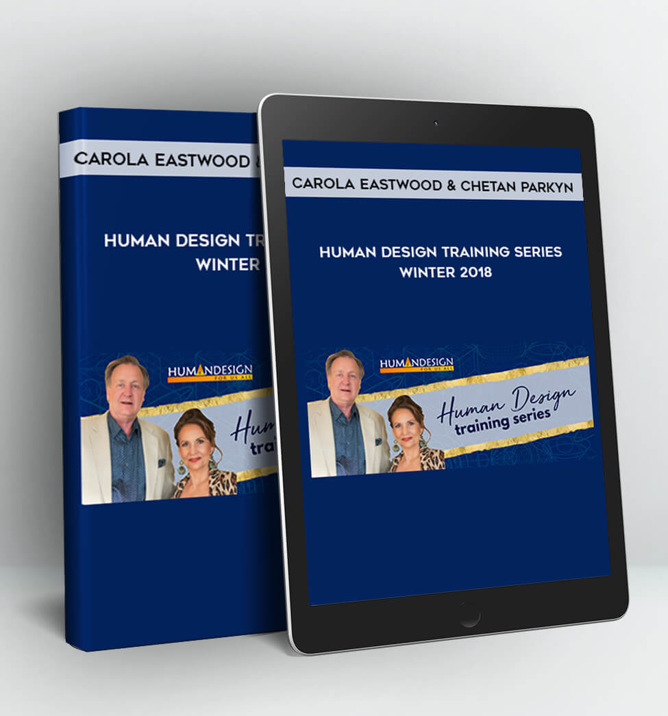 Human Design Training Series - Winter 2018 - Carola Eastwood and Chetan Parkyn