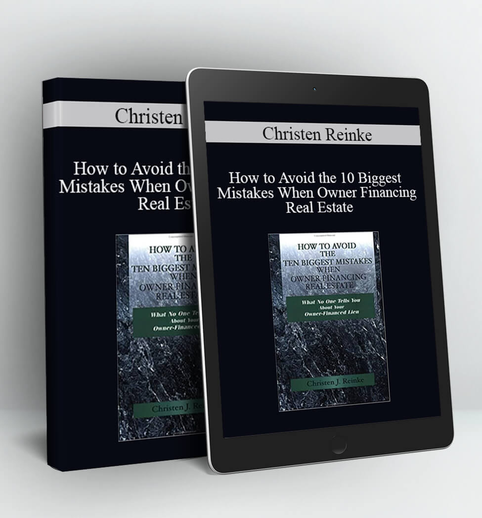 How to Avoid the 10 Biggest Mistakes When Owner Financing Real Estate - Christen Reinke