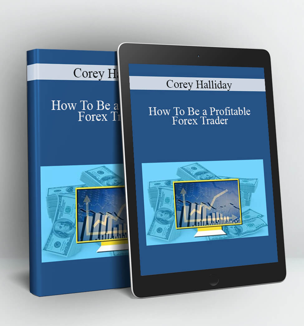 How To Be a Profitable Forex Trader - Corey Halliday