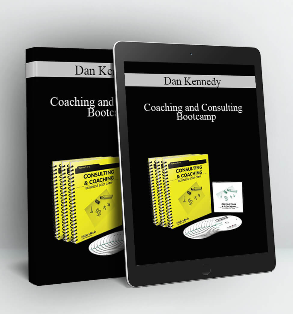 Coaching and Consulting Bootcamp - Dan Kennedy