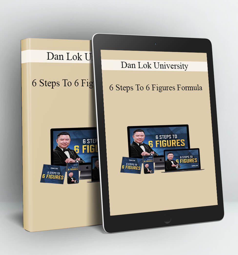 6 Steps To 6 Figures Formula - Dan Lok University