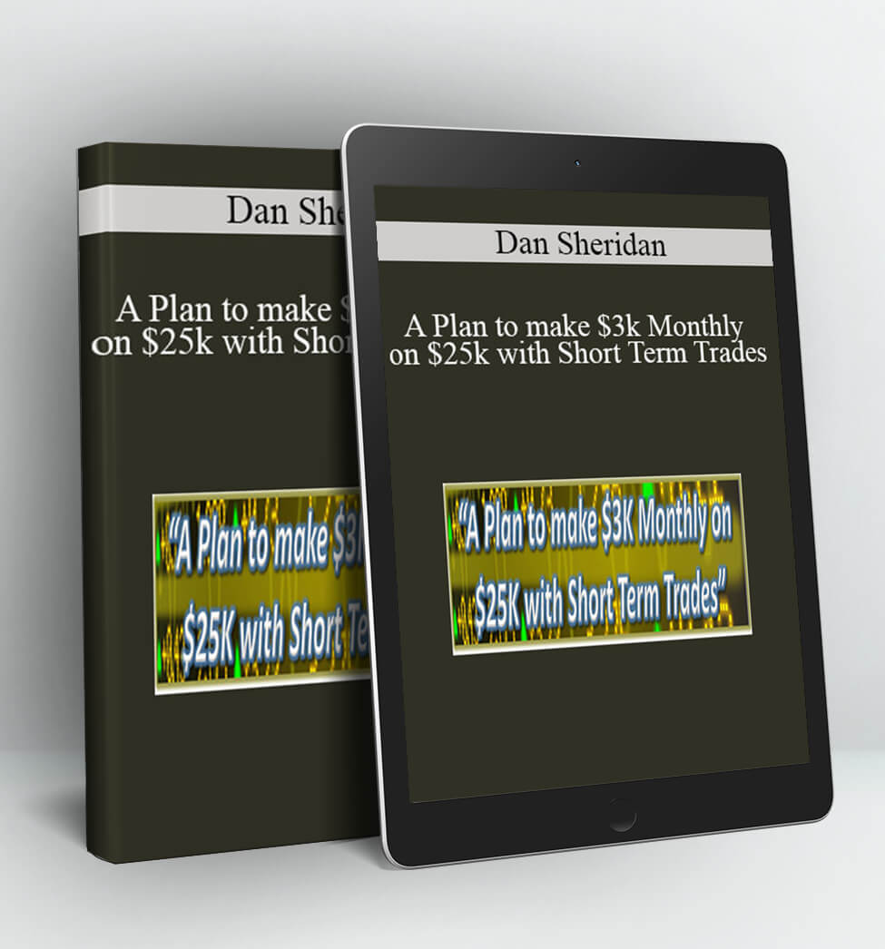 A Plan to make $3k Monthly on $25k with Short Term Trades - Dan Sheridan