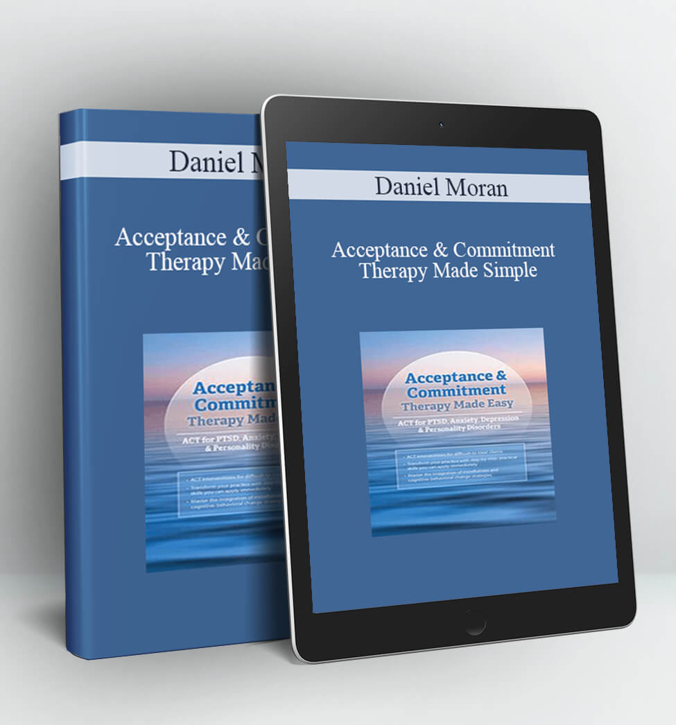 Acceptance Commitment Therapy - Daniel J Moran