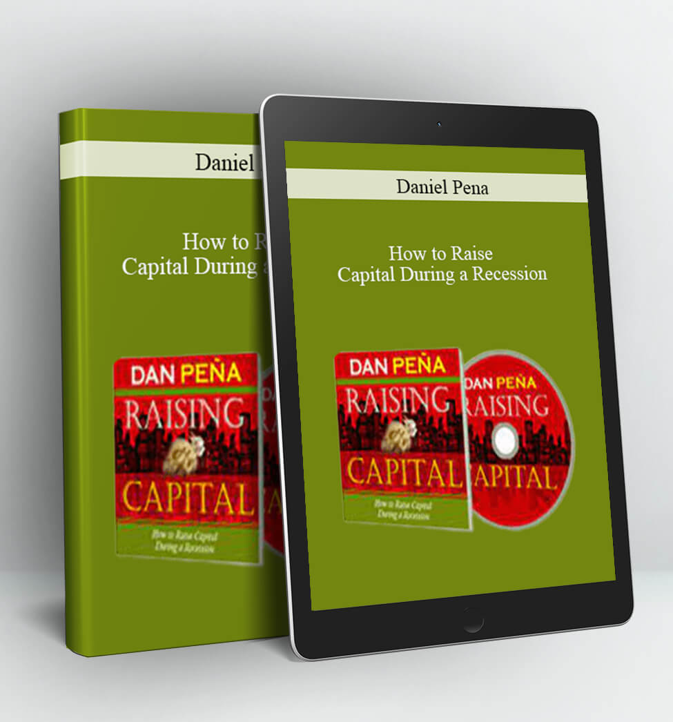 How to Raise Capital During a Recession - Daniel Pena