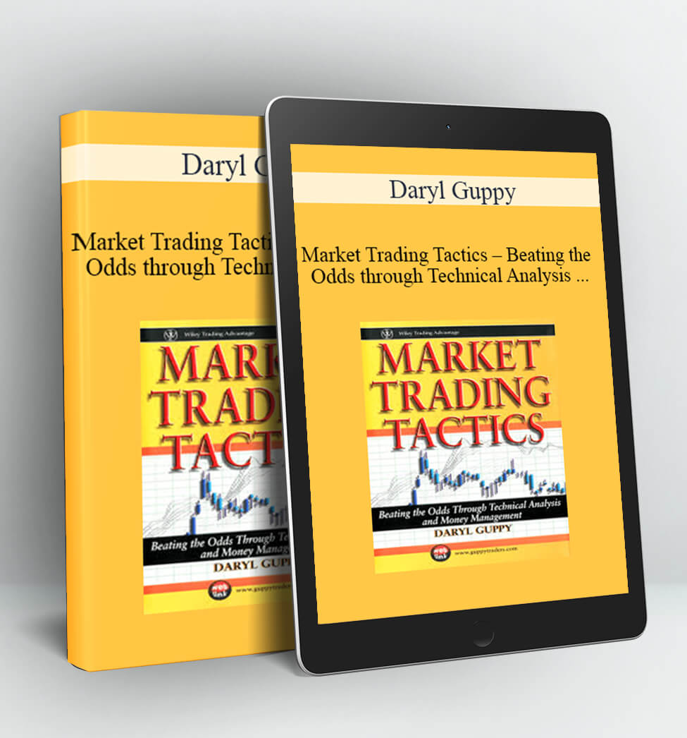 Market Trading Tactics - Beating the Odds through Technical Analysis and Money Management - Daryl Guppy