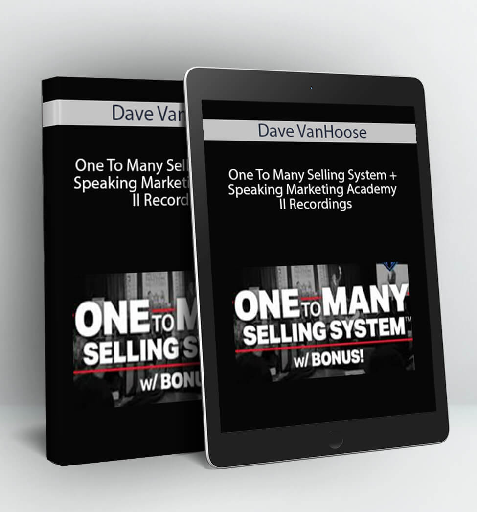 One To Many Selling System + Speaking & Marketing Academy II Recordings - Dave VanHoose