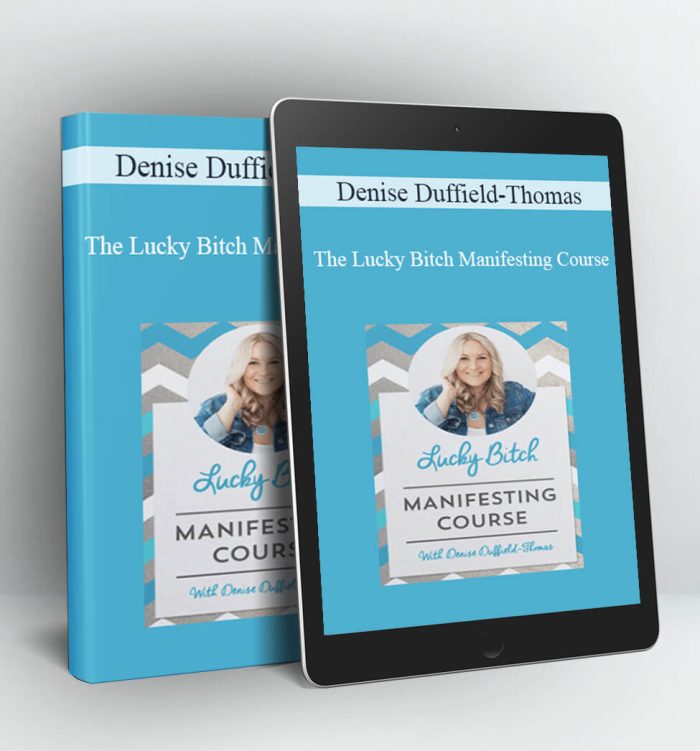 The Lucky Bitch Manifesting Course - Denise Duffield-Thomas