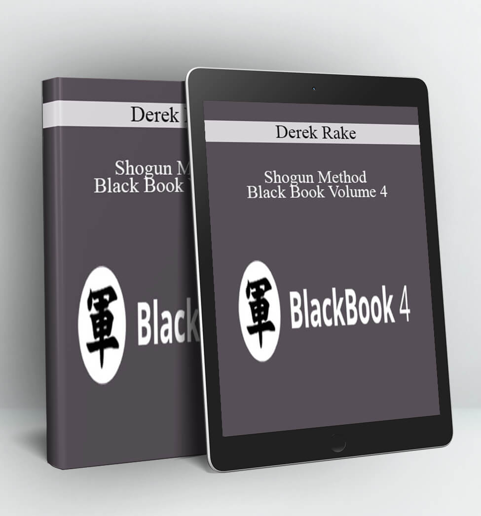 Shogun Method Black Book Volume 4 - Derek Rake