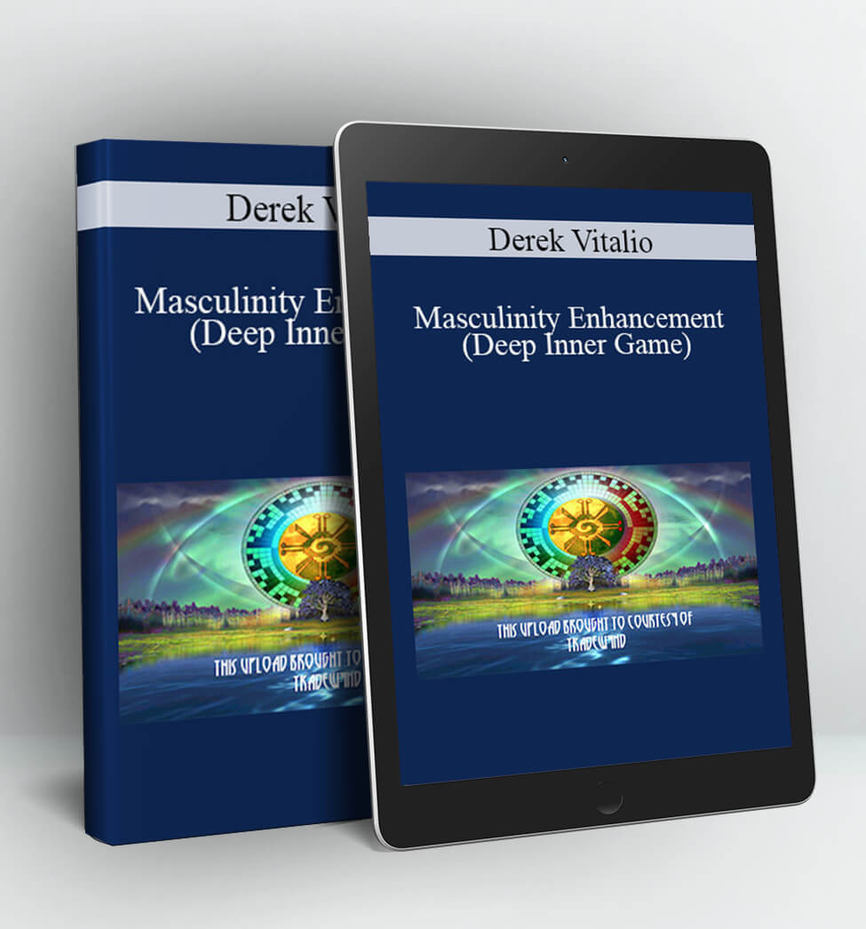 Masculinity Enhancement (Deep Inner Game) - Derek Vitalio