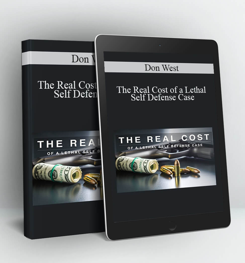 The Real Cost of a Lethal Self Defense Case - Don West