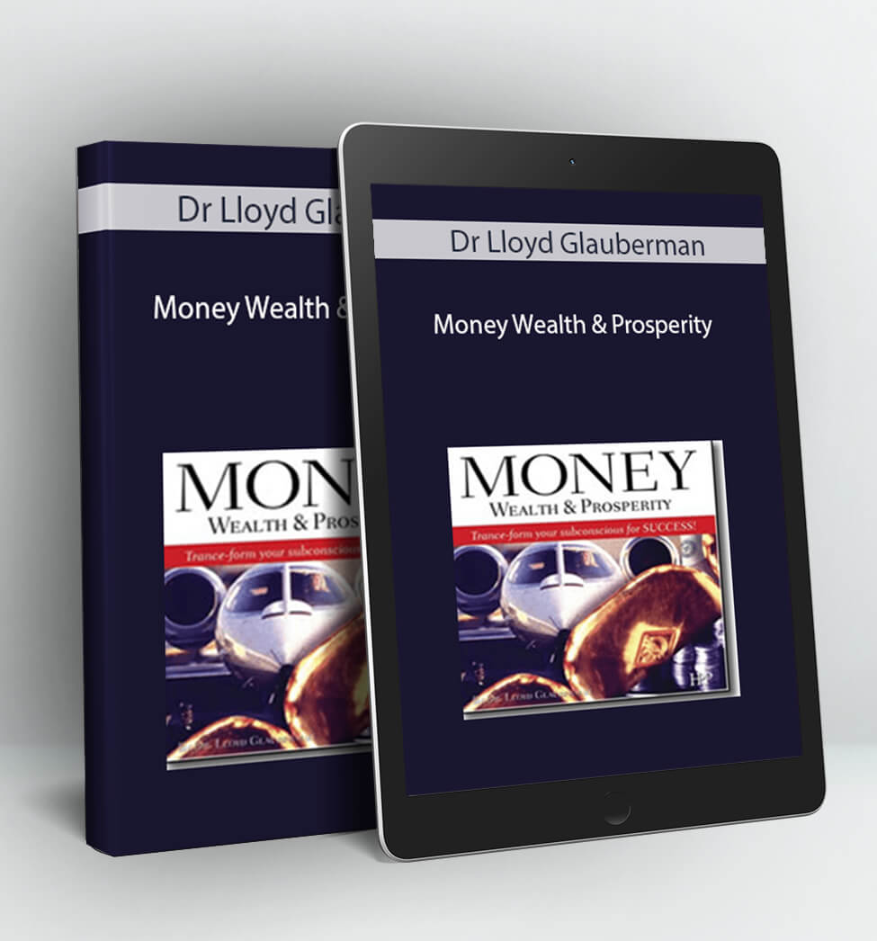 Money Wealth & Prosperity - Dr Lloyd Glauberman