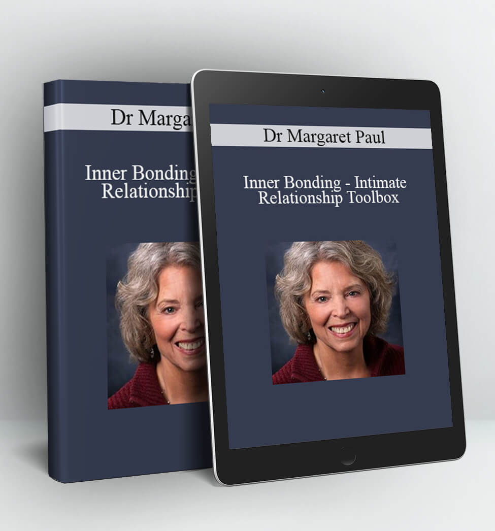 Inner Bonding - Intimate Relationship Toolbox - Dr Margaret Paul