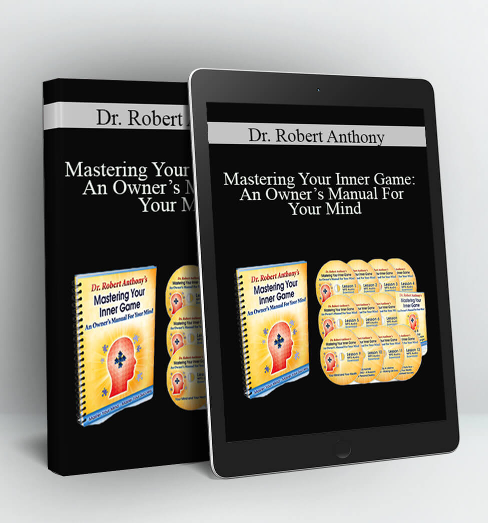 Mastering Your Inner Game: An Owner’s Manual For Your Mind - Dr. Robert Anthony