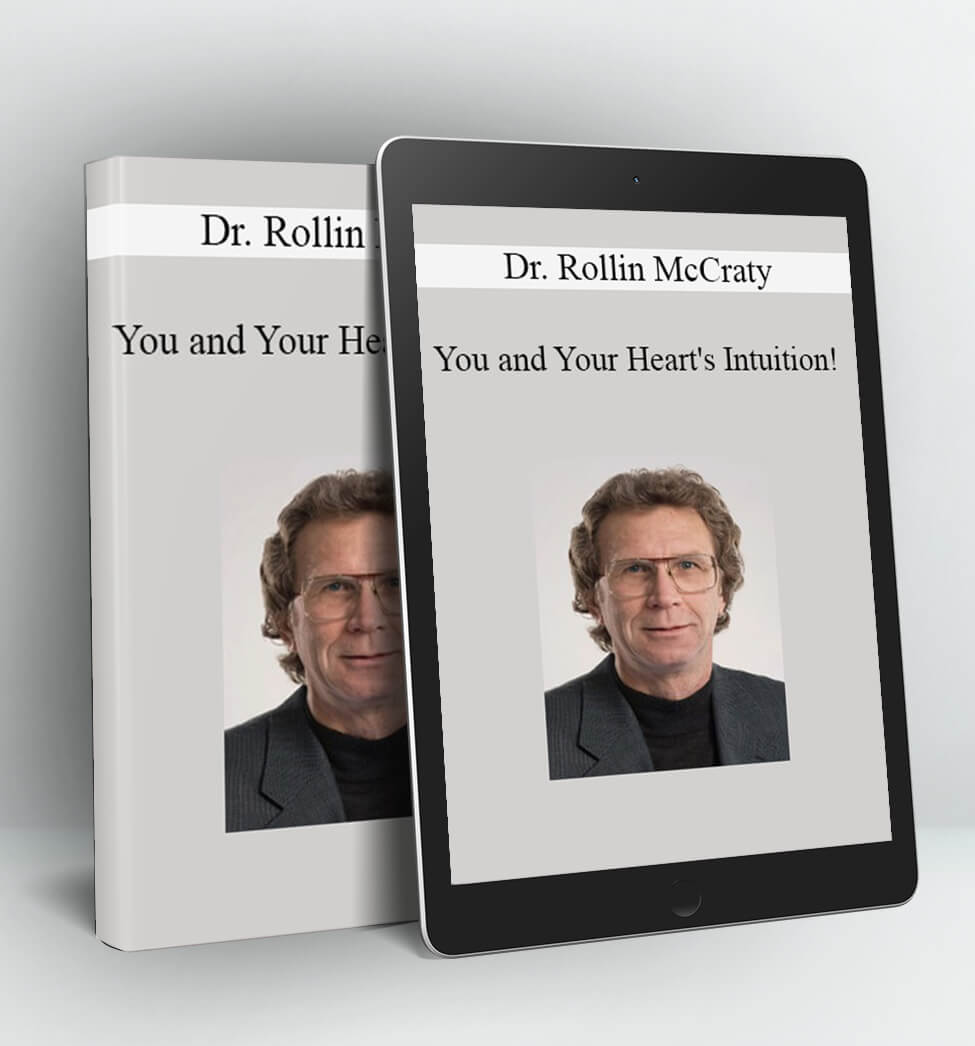 You and Your Heart's Intuition! - Dr. Rollin McCraty