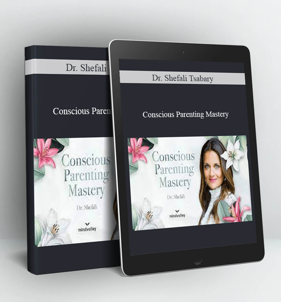 Conscious Parenting Mastery - Dr. Shefali Tsabary