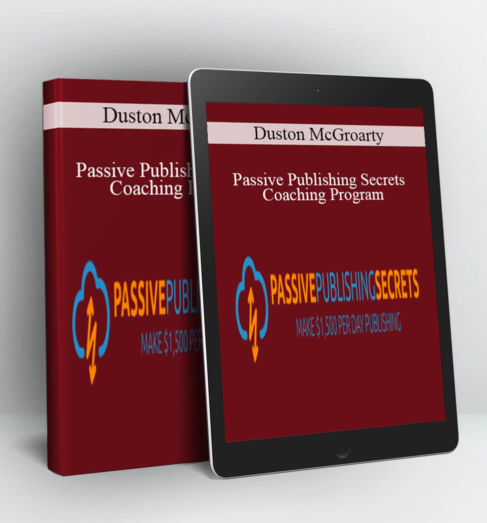 Passive Publishing Secrets Coaching Program - Duston McGroarty