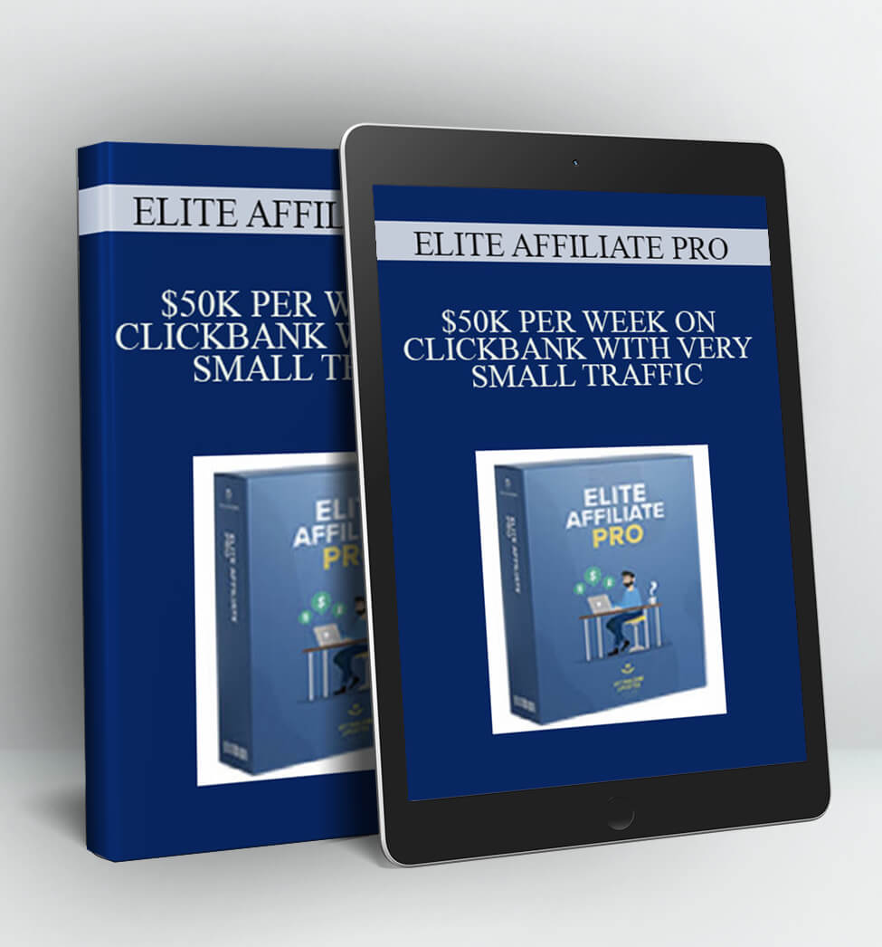 $50k Per Week On Clickbank With Very Small Traffic - Elite Affiliate Pro