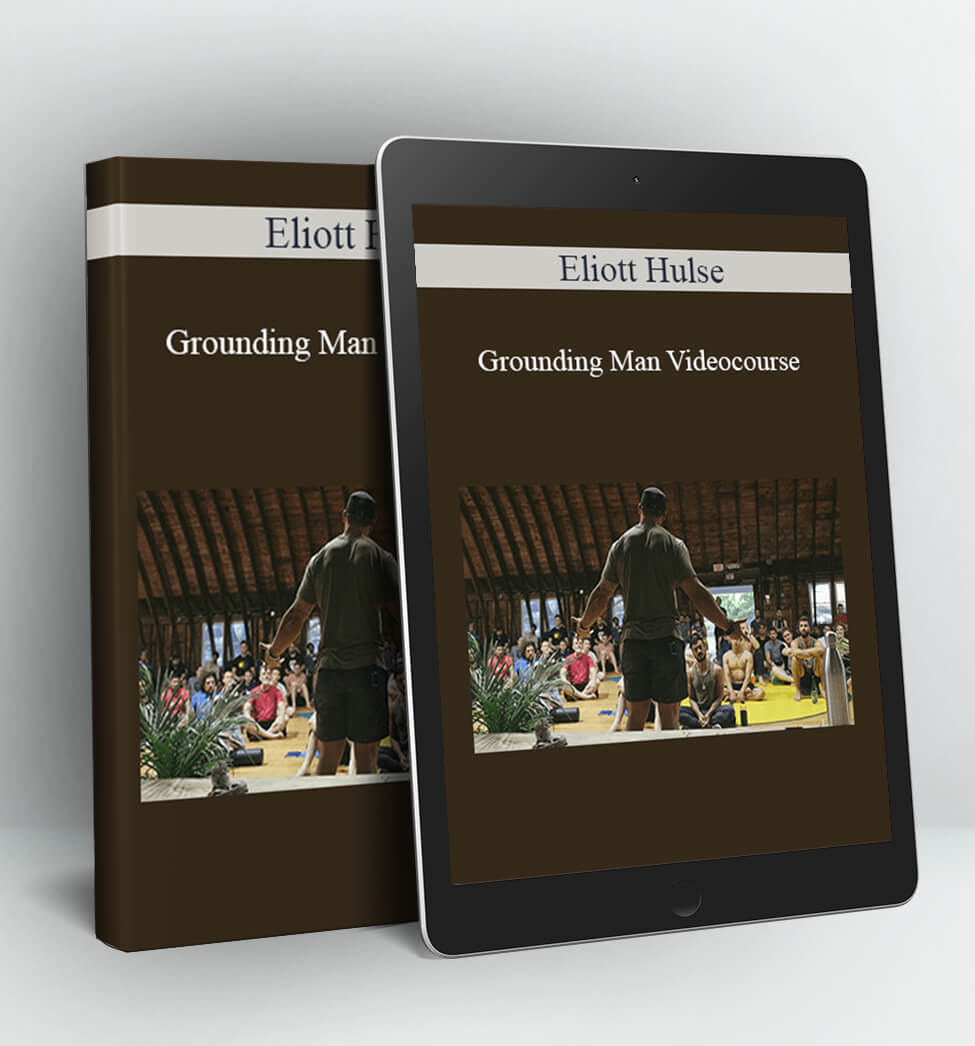 Grounding Man Video course - Eliott Hulse