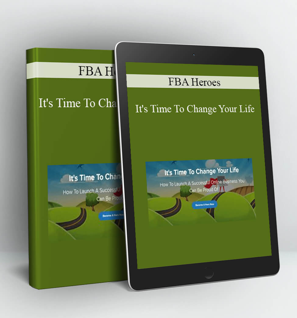 It’s Time To Change Your Life - FBA Heroes