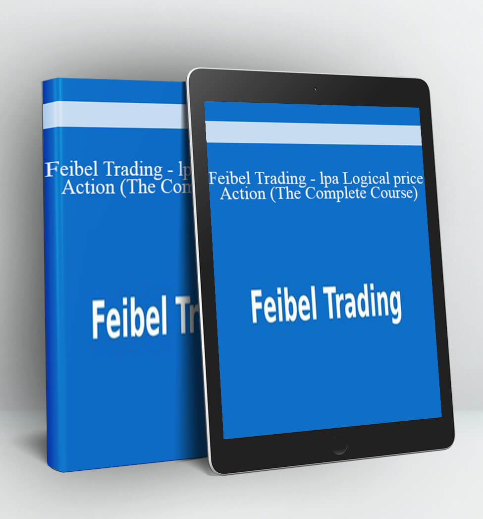 LPA Logical Price Action (The Complete Course) - Feibel Trading