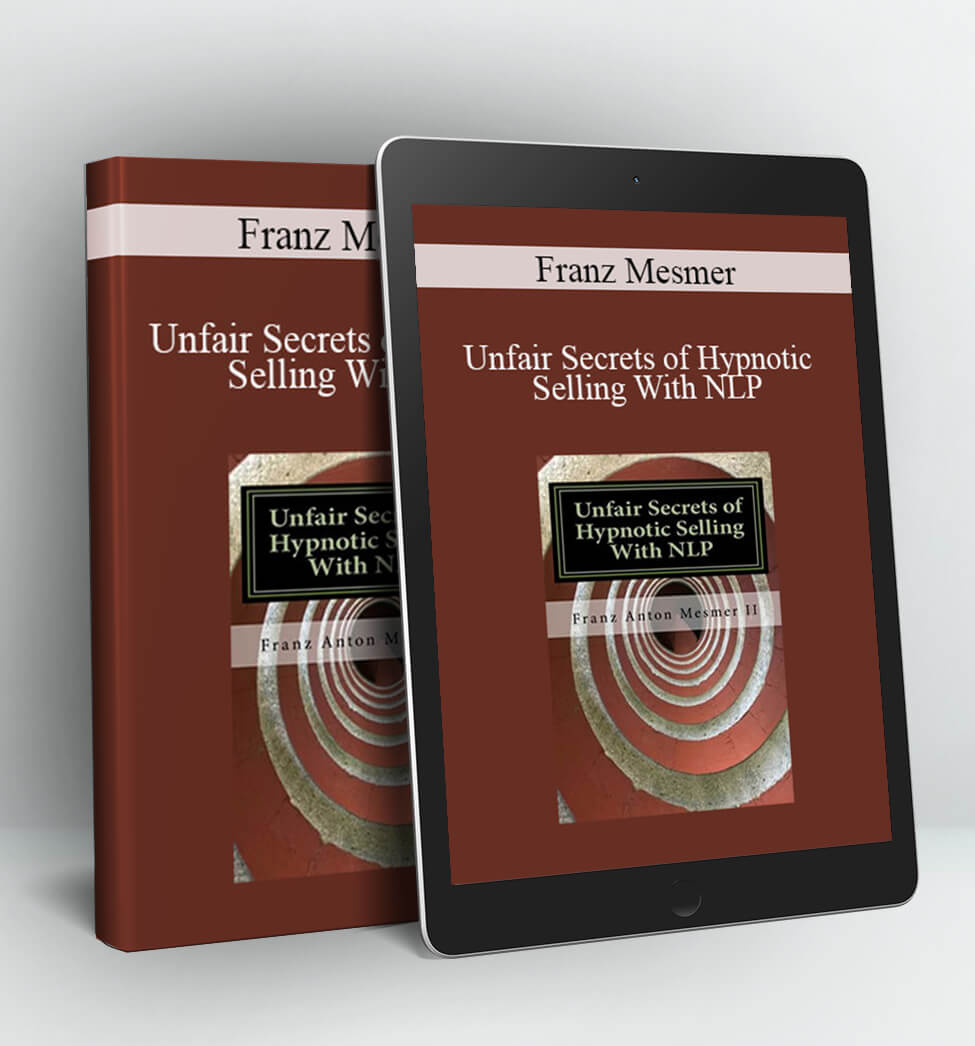 Unfair Secrets of Hypnotic Selling With NLP - Franz Mesmer